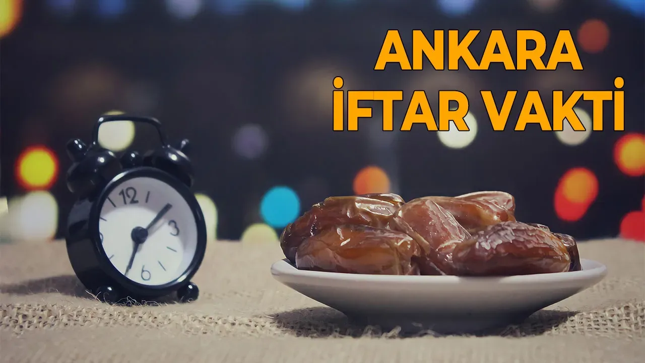 Ankara İftar Vakti 10 Mart 2025 Pazar Günü Ankara'da Akşam Ezanı Saat Kaçta?