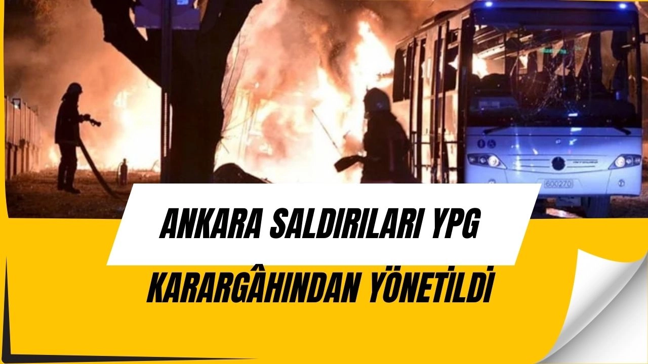 Ankara saldırıları PYD karargâhından yönetilmiş! Şok iddianame ortaya çıktı