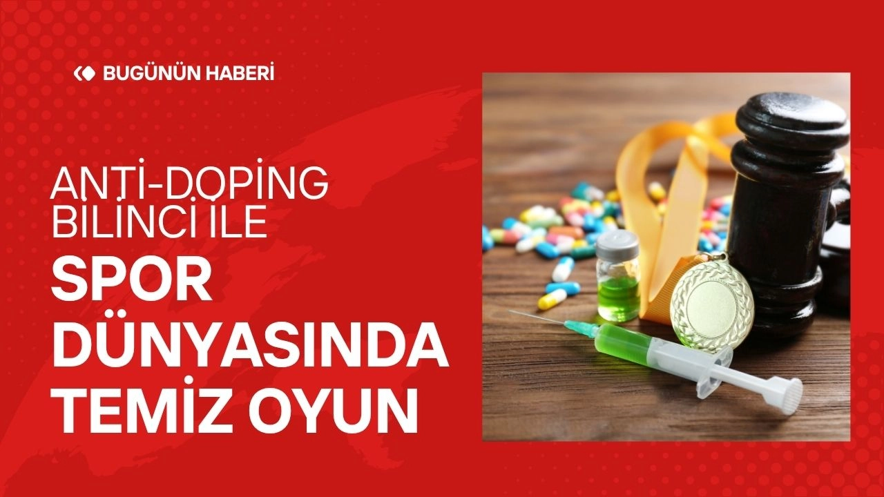 Anti-Doping Bilinci! Spor Dünyasında Temiz Oyun  