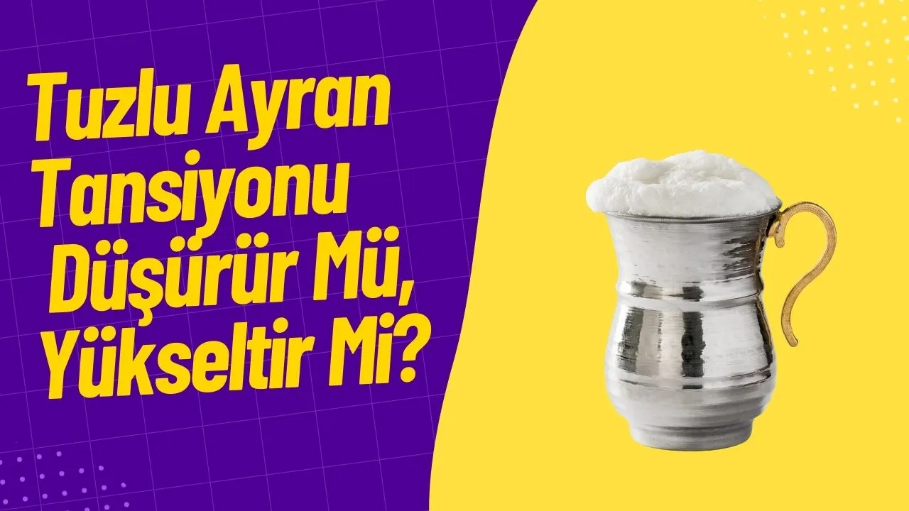 Tuzlu Ayran Tansiyonu Düşürür Mü, Yükseltir Mi? İşte Uzman Görüşü!