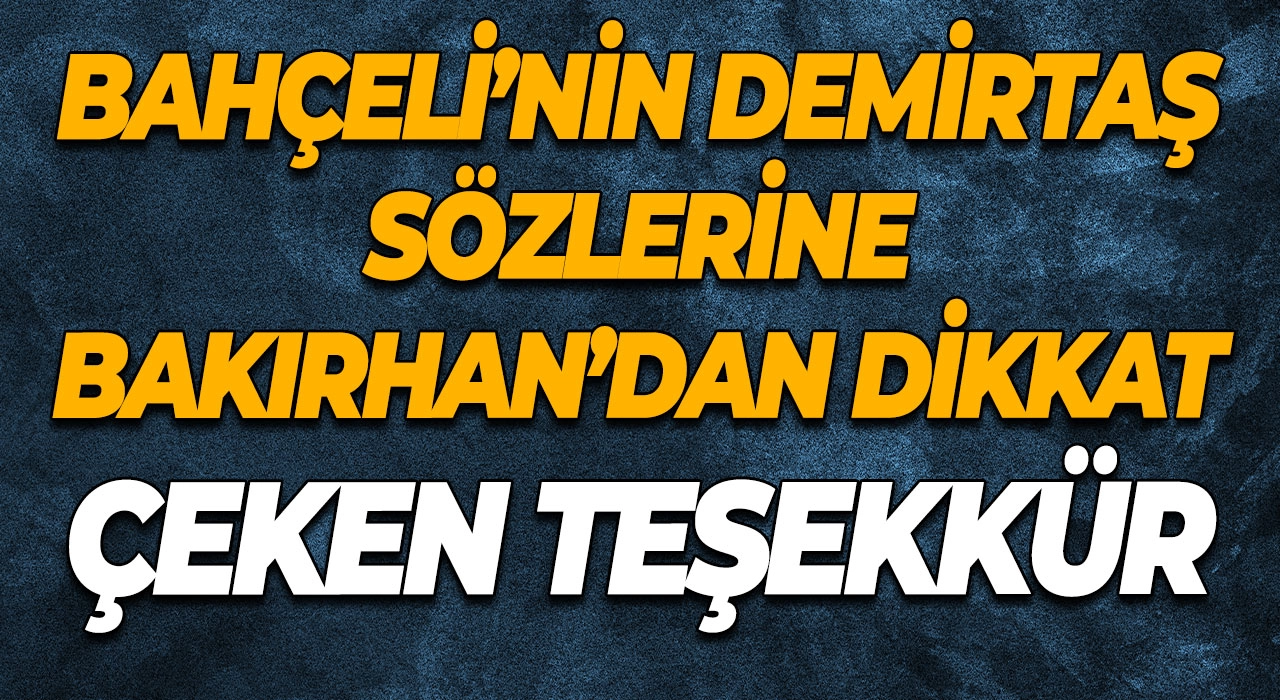 Bahçeli’nin Demirtaş sözlerine Bakırhan’dan dikkat çeken teşekkür