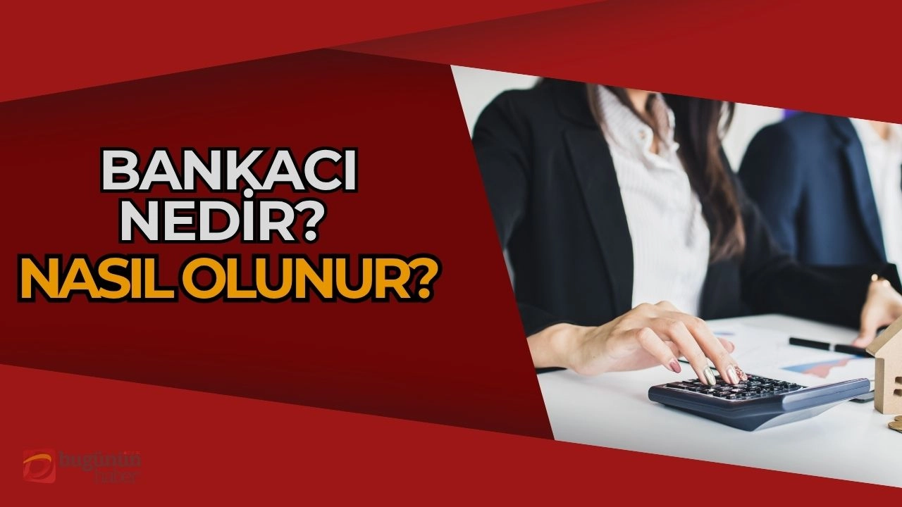 Bankacı Nedir, Nasıl Olunur? Finans Sektöründe Parlak Bir Kariyerin Anahtarları!