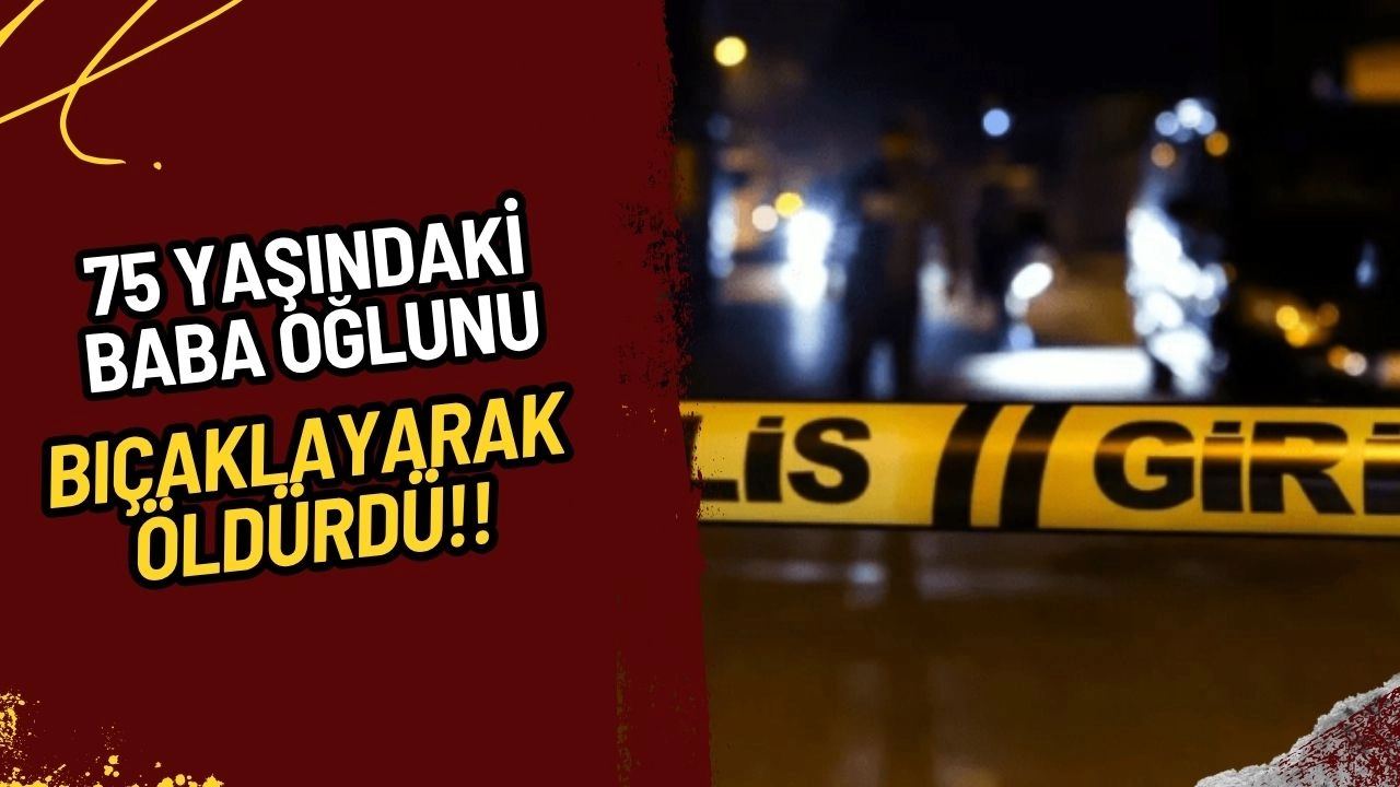 Muğla'da Kan Donduran Olay: 75 Yaşındaki Baba Oğlunu Bıçaklayarak Öldürdü!