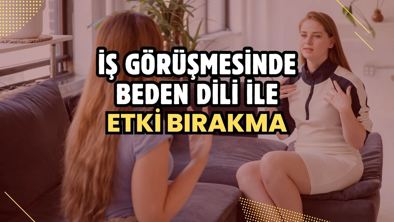 İş Görüşmesinde Beden Dili ile Etki Bırakma