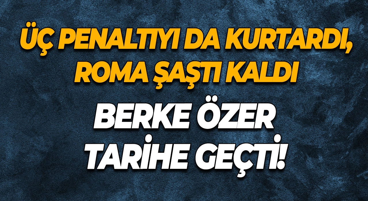 Berke Özer tarihe geçti! Üç penaltıyı da kurtardı, Roma şaştı kaldı
