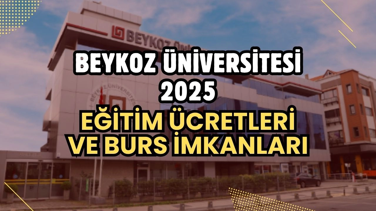 Beykoz Üniversitesi 2025-2026 Eğitim Ücretleri ve Kapsamlı Burs Olanakları Açıklandı!