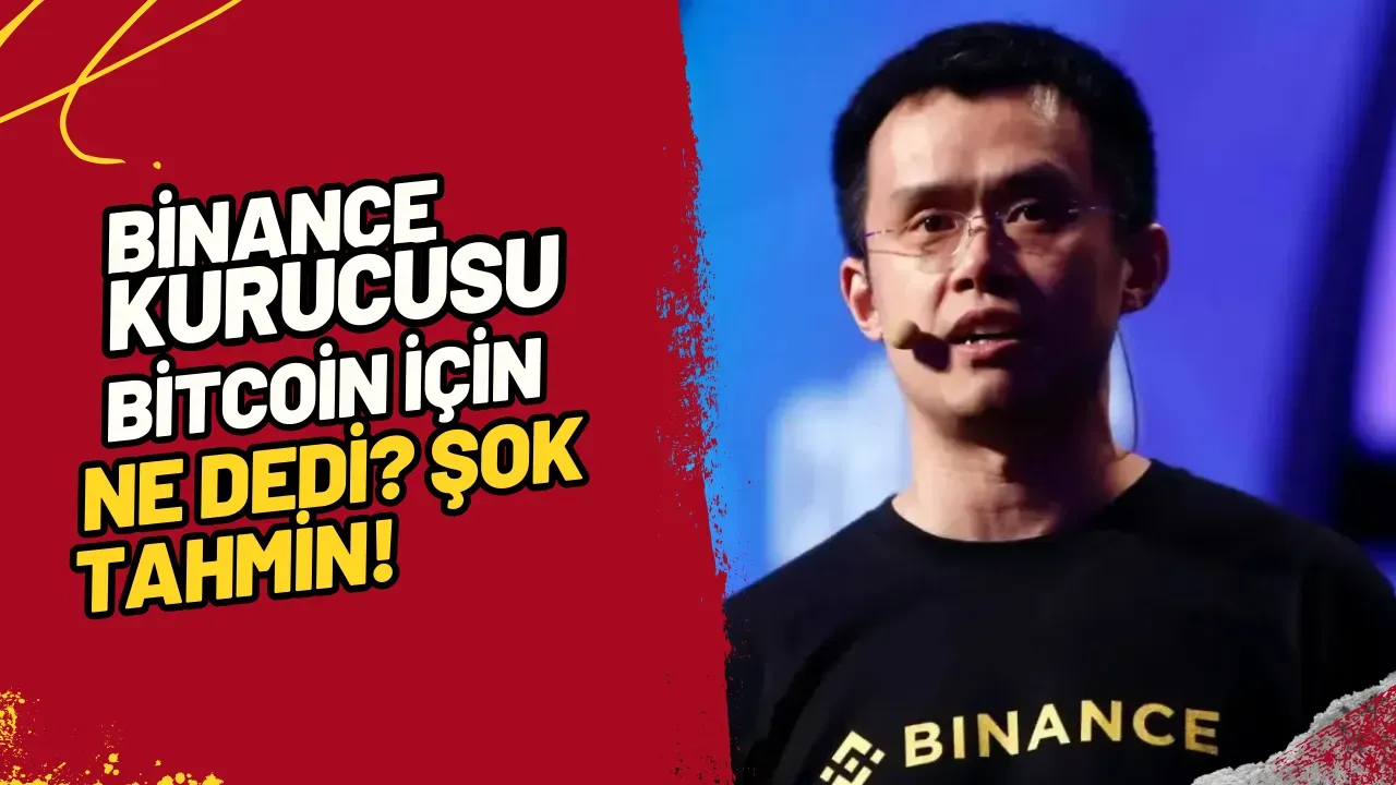 Binance Kurucusu Bitcoin İçin Ne Dedi? Şok Tahmin!