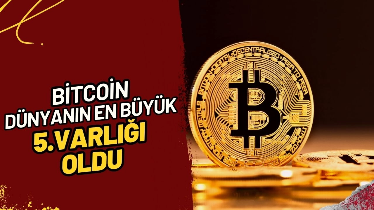 Bitcoin Tarihi Zirvede! 2.4 Trilyon Dolarlık Değeriyle Dünyanın En Büyük 5. Varlığı Oldu!