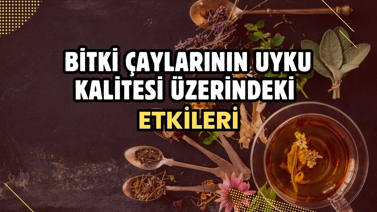 Bitki Çaylarının Uyku Kalitesi Üzerindeki Etkileri