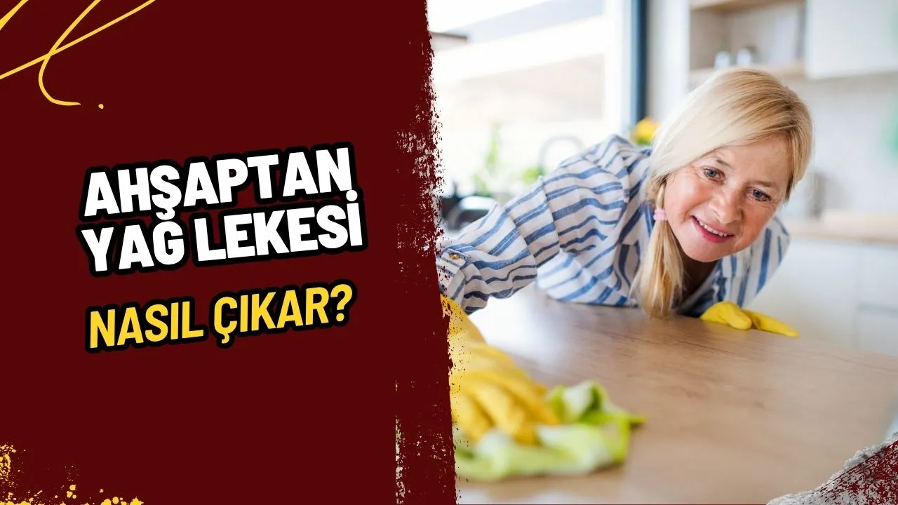 Ahşaptaki Yağ Lekelerine Son! Yeni Dökülenlerden İnatçı Lekelere Kadar Kesin Çözümler
