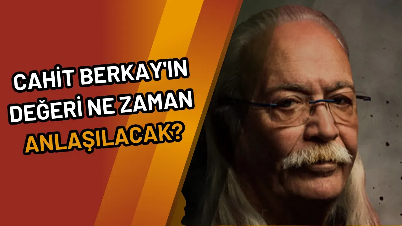 Cahit Berkay'ın Değeri Ne Zaman Anlaşılacak?