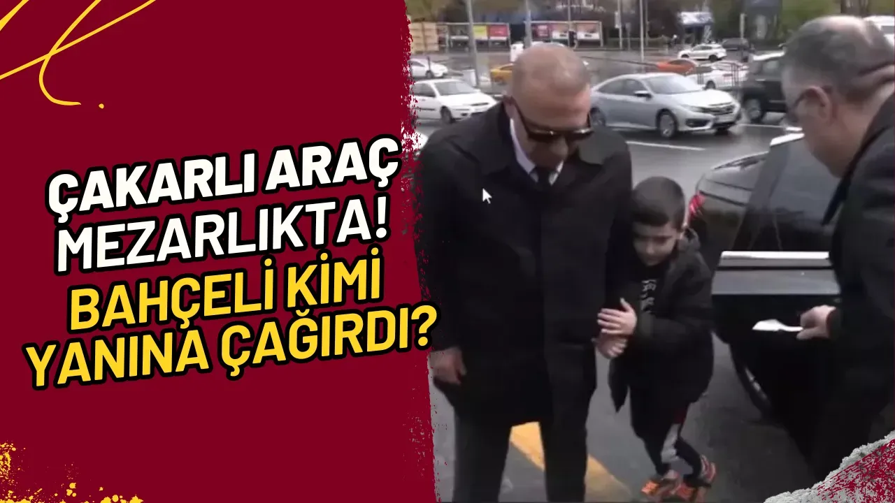 Çakarlı Araç Mezarlıkta! Bahçeli Kimi Yanına Çağırdı?