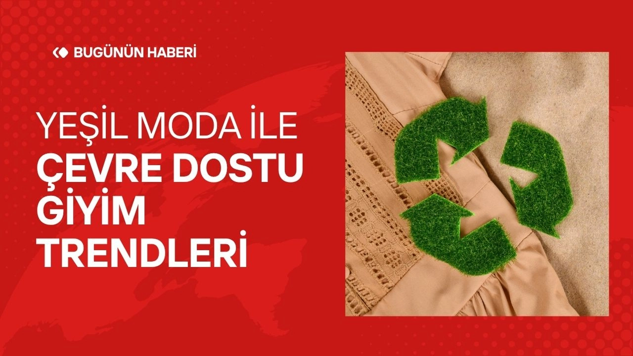 Yeşil Moda İle Çevre Dostu Giyim Trendleri