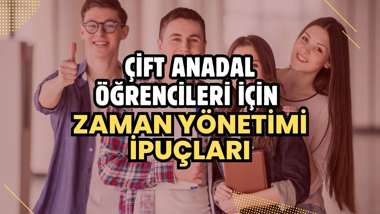 Çift Anadal Öğrencileri İçin Zaman Yönetimi İpuçları