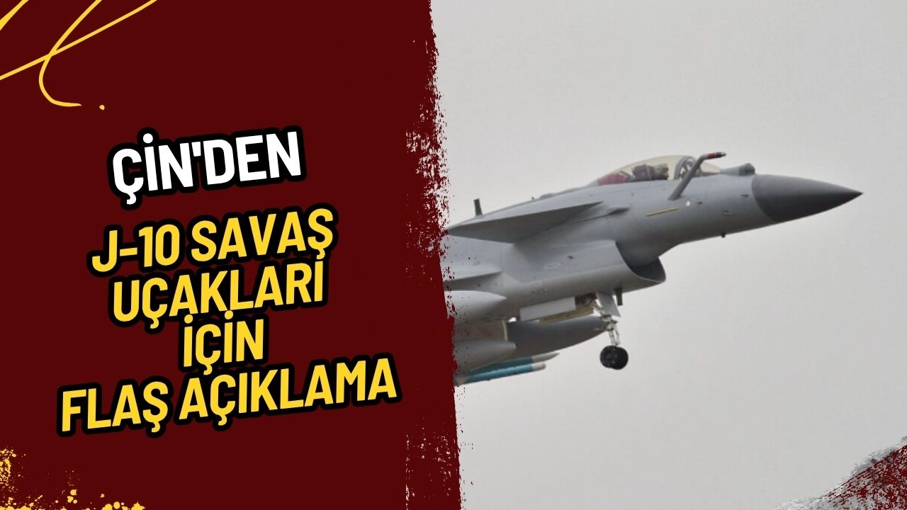 Çin'den J-10 Savaş Uçakları İçin Flaş Açıklama Dost Ülkelere Tedarike Hazırız!
