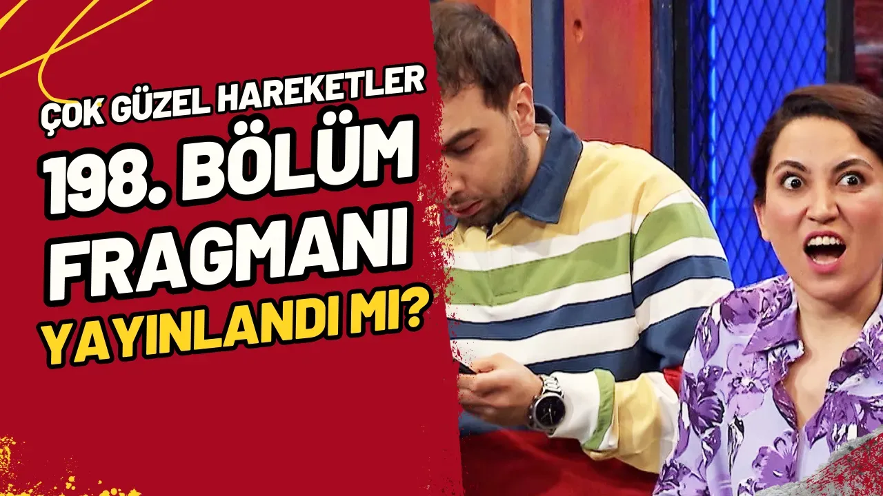 Çok Güzel Hareketler 198. Bölüm Fragmanı Yayınlandı Mı?