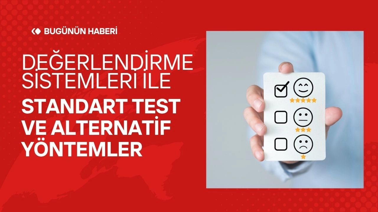 Değerlendirme Sistemleri İle Standart Test ve Alternatif Yöntemler