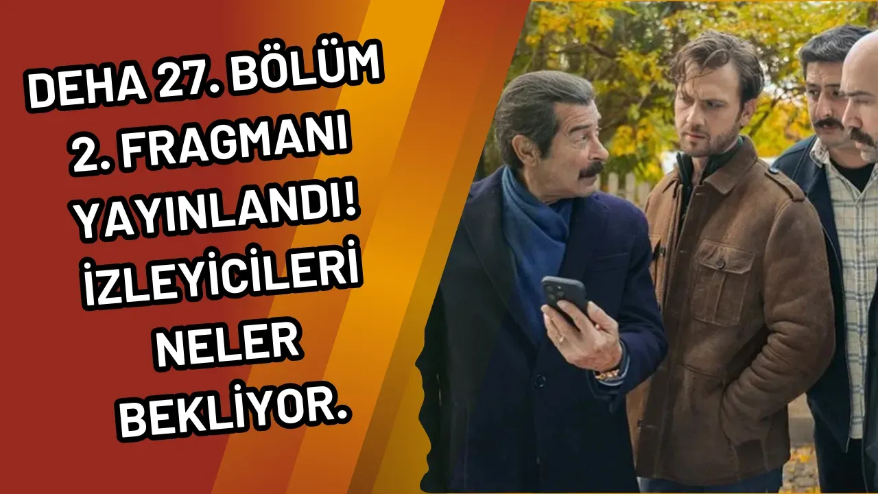 Deha Dizisi Hayranları Ekran Başına: 27. Bölüm 2. Fragmanı Yayınlandı!