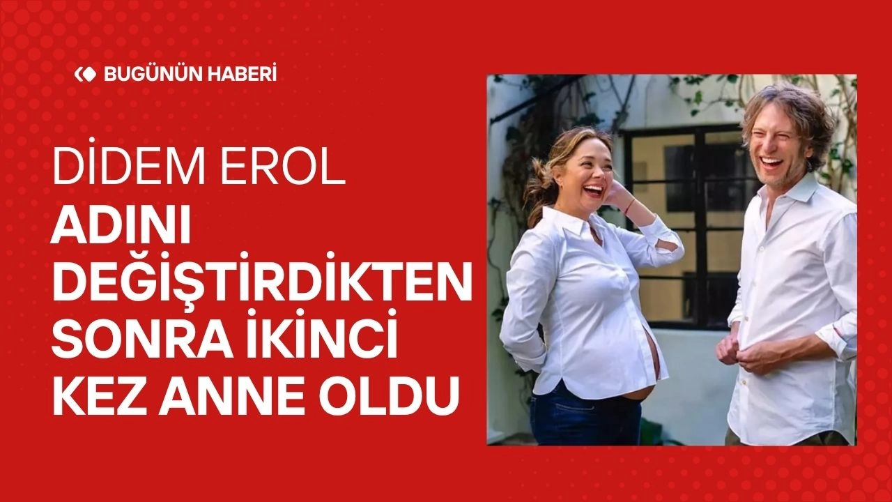 Didem Erol, Adını Değiştirdikten Sonra İkinci Kez Anne Oldu! 49 Yaşında Mutlu Aile Tablosu