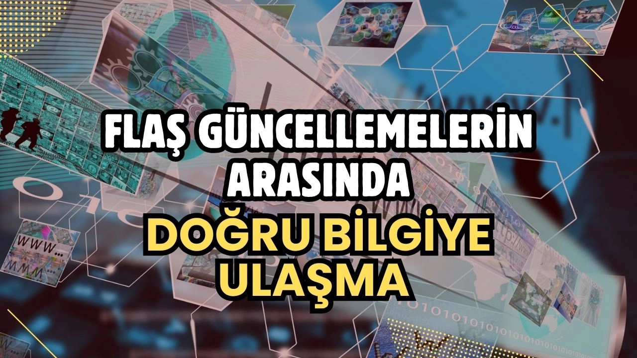 Flaş Haber Karmaşasında Gerçeği Bulmak! Bilgi Çölünde Bir Yudum Su Gibi