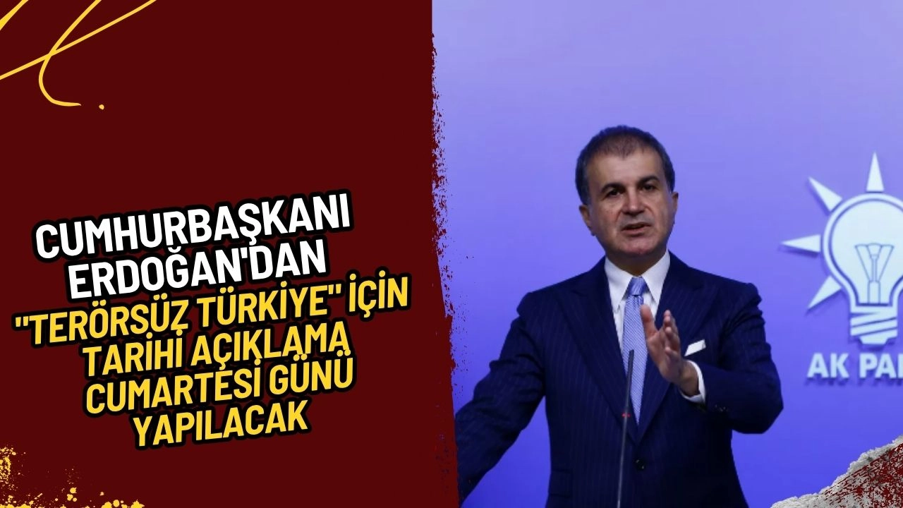 AK Parti Sözcüsü Çelik Duyurdu! Cumhurbaşkanı Erdoğan'dan "Terörsüz Türkiye" İçin Tarihi Açıklama!