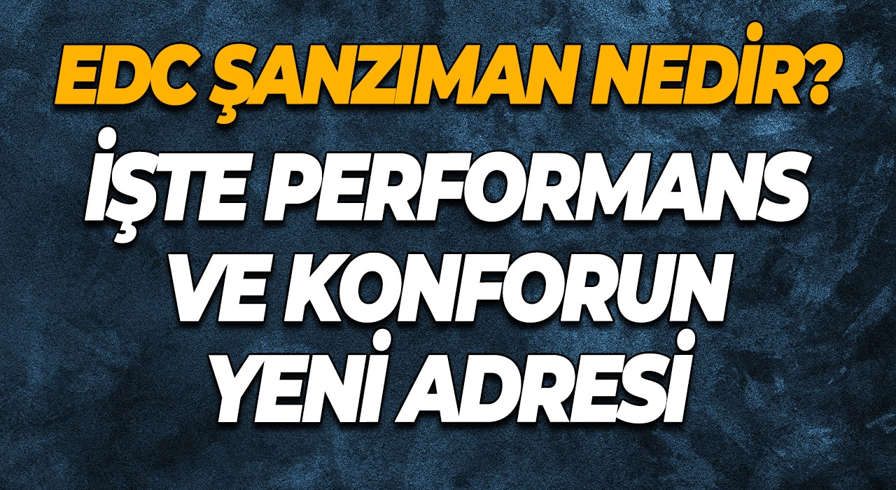EDC Şanzıman Nedir? İşte Performans ve Konforun Yeni Adresi