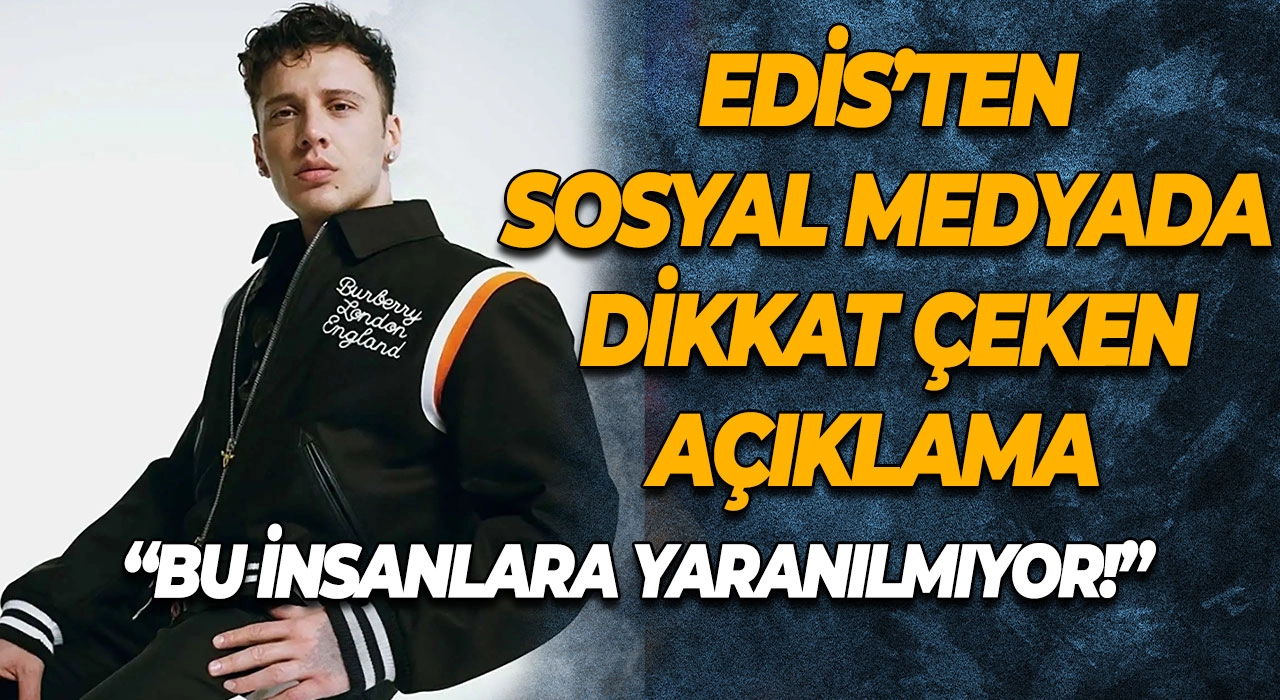 Edis’ten Sosyal Medyada Dikkat Çeken Açıklama Edis’ten Sert Tepki “Bu İnsanlara Yaranılmıyor!”