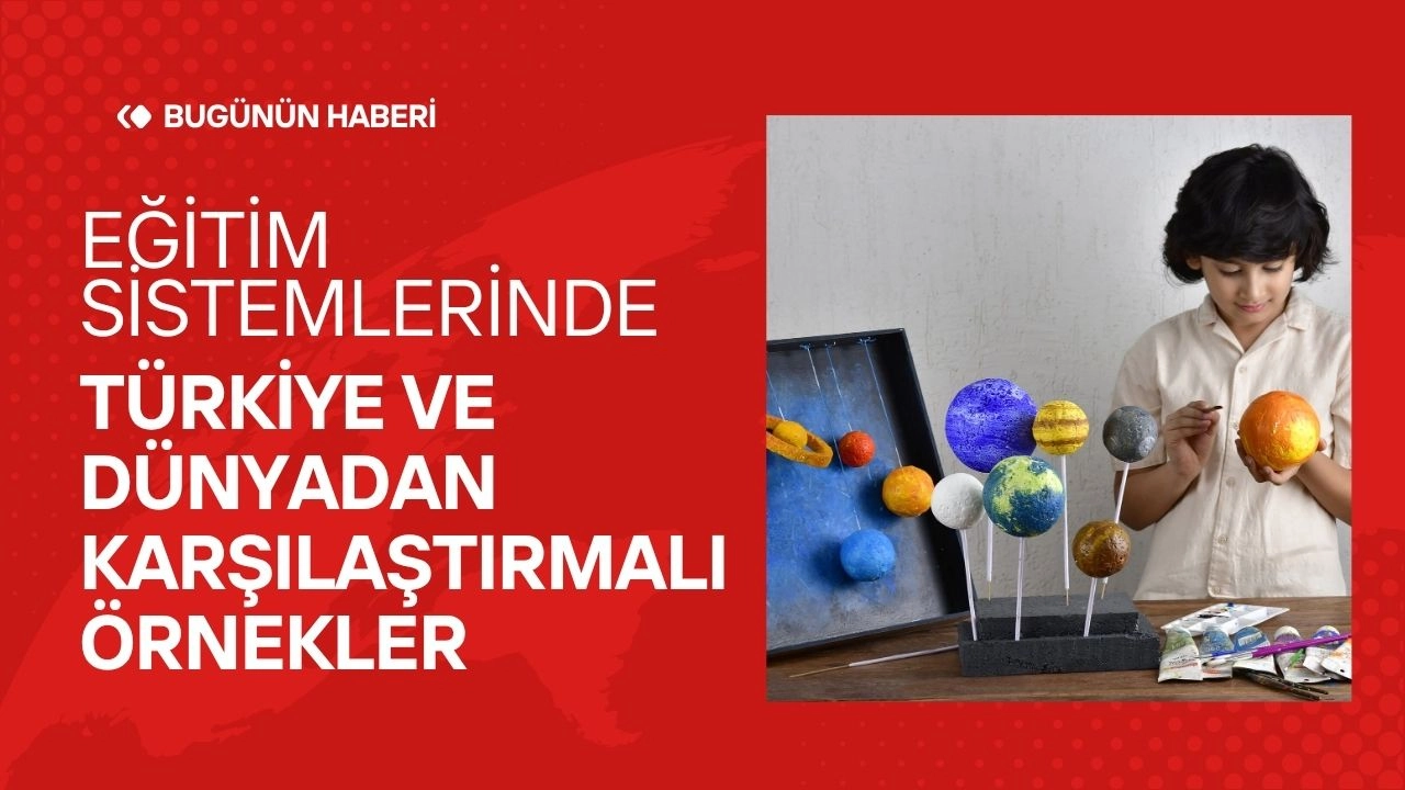Eğitim Sistemlerinde Türkiye ve Dünyadan Karşılaştırmalı Örnekler  