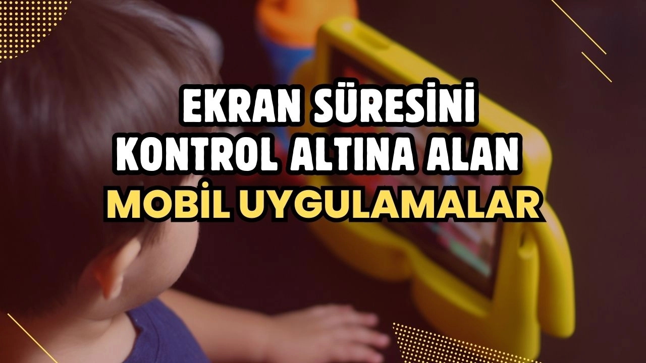 Ekran Süresini Kontrol Altına Alan Mobil Uygulamalar