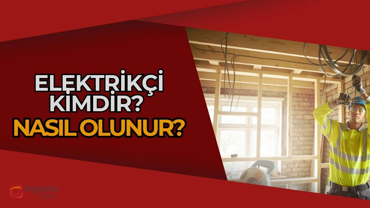 Elektrikçi Nedir, Nasıl Olunur? Aydınlık Geleceğin Mimarları!