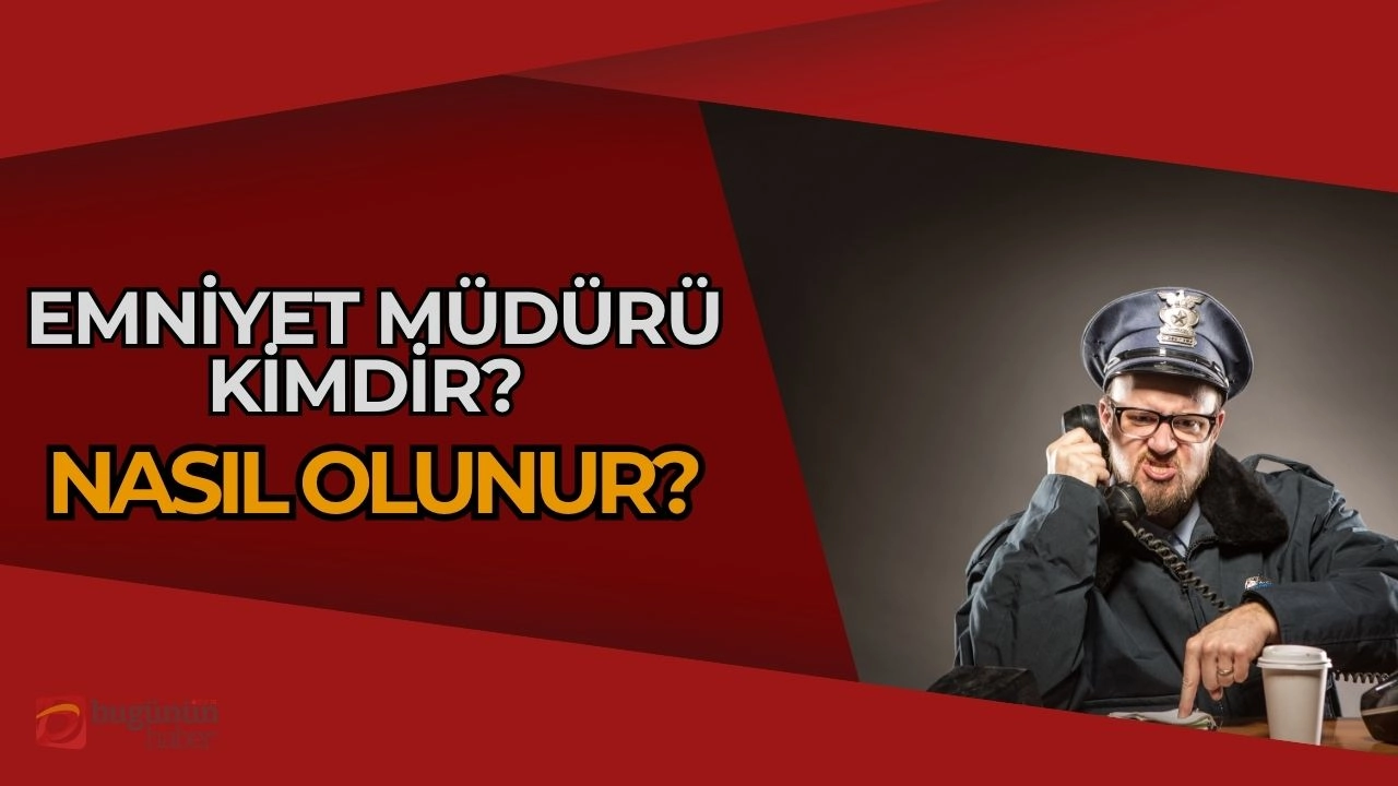 Emniyet Müdürü Nedir, Nasıl Olunur? Şehirlerin Güvenliği Bu Liderlerin Elinde!