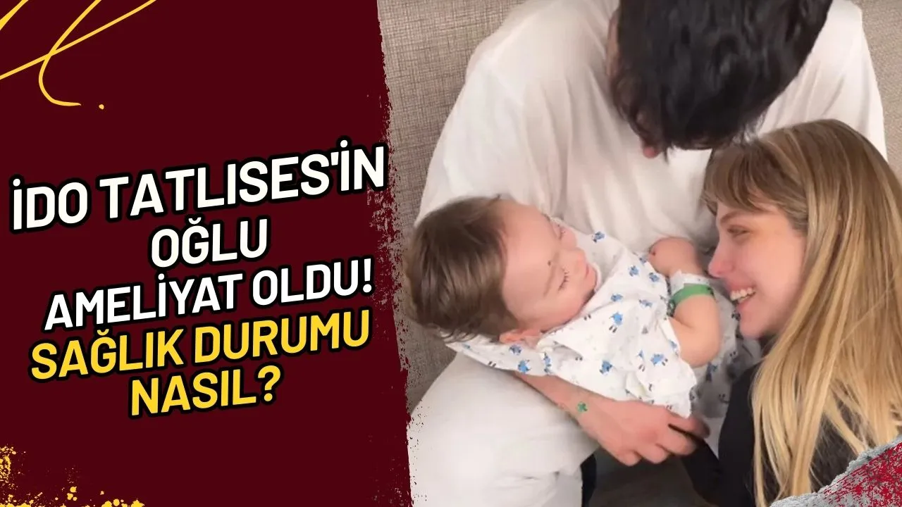 İdo Tatlıses'in Oğlu Ameliyat Oldu! Sağlık Durumu Nasıl?