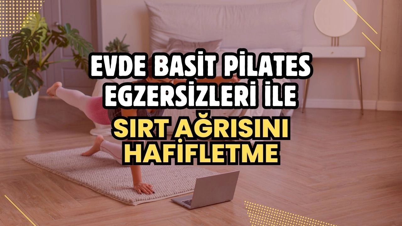 Evde Basit Pilates Egzersizleri ile Sırt Ağrısını Hafifletme