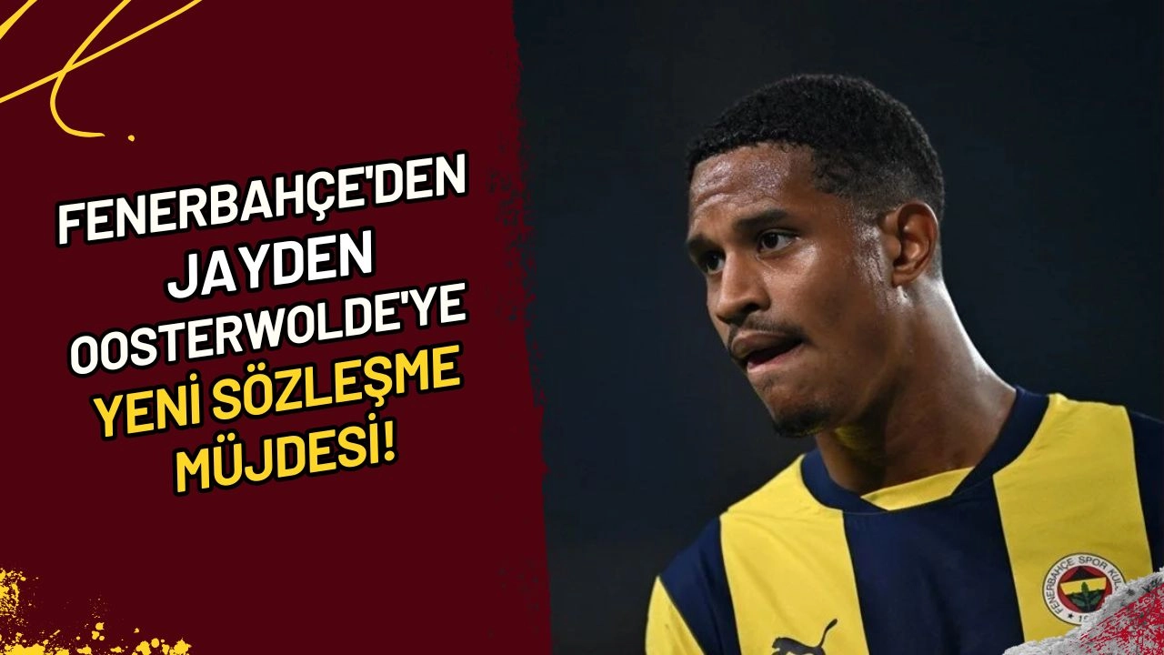 Fenerbahçe'den Jayden Oosterwolde'ye Yeni Sözleşme Müjdesi!