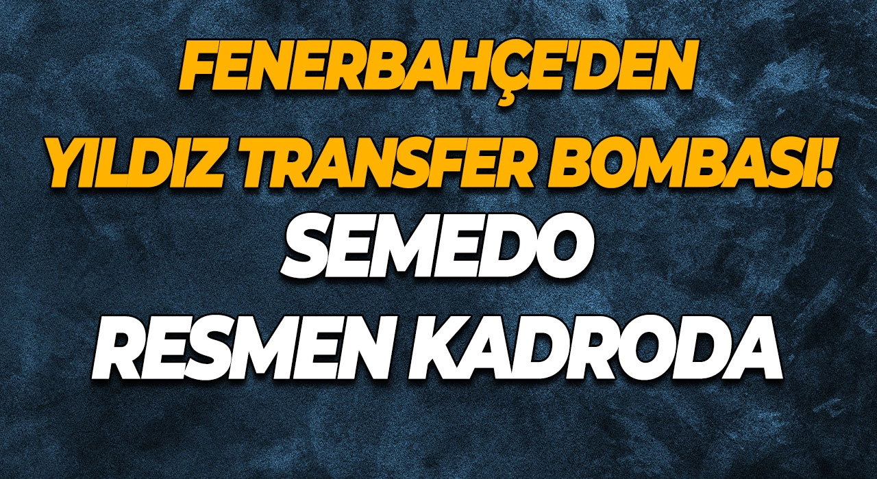 Fenerbahçe'den Yıldız Transfer Bombası! Semedo Resmen Kadroda