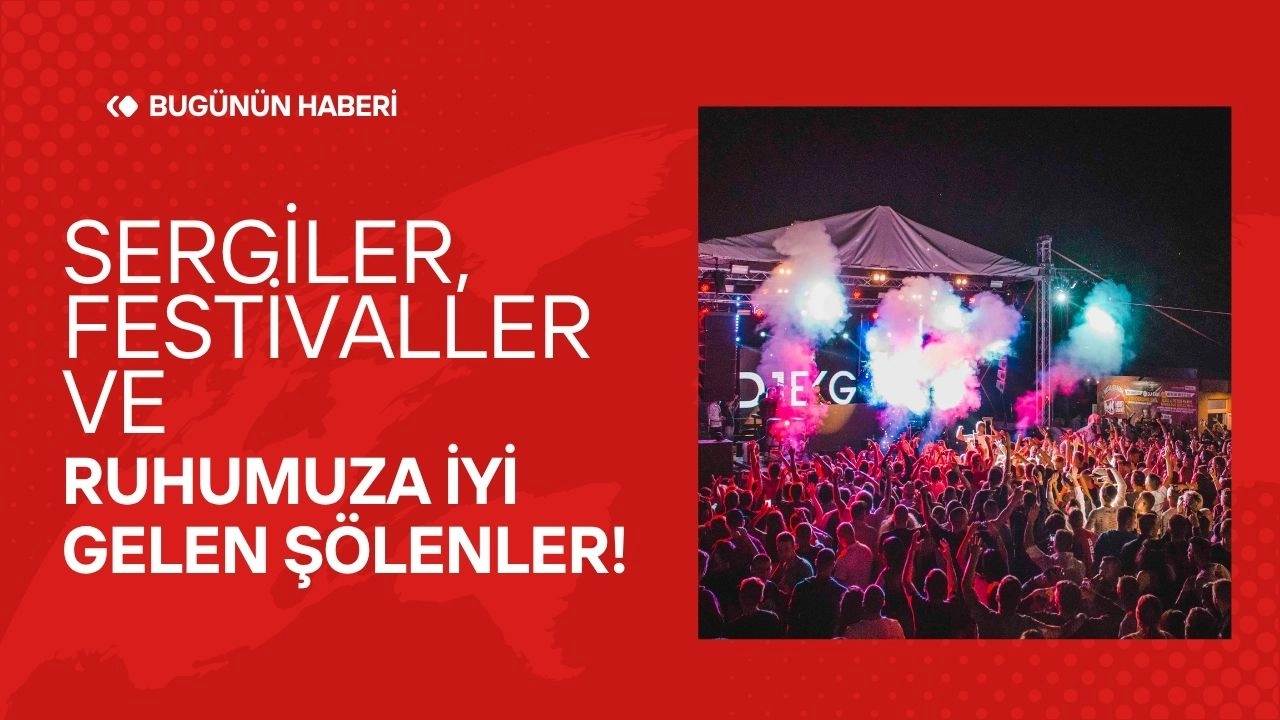 Güncel Kültür ve Sanat Etkinlikleri! Sergiler ve Festivaller