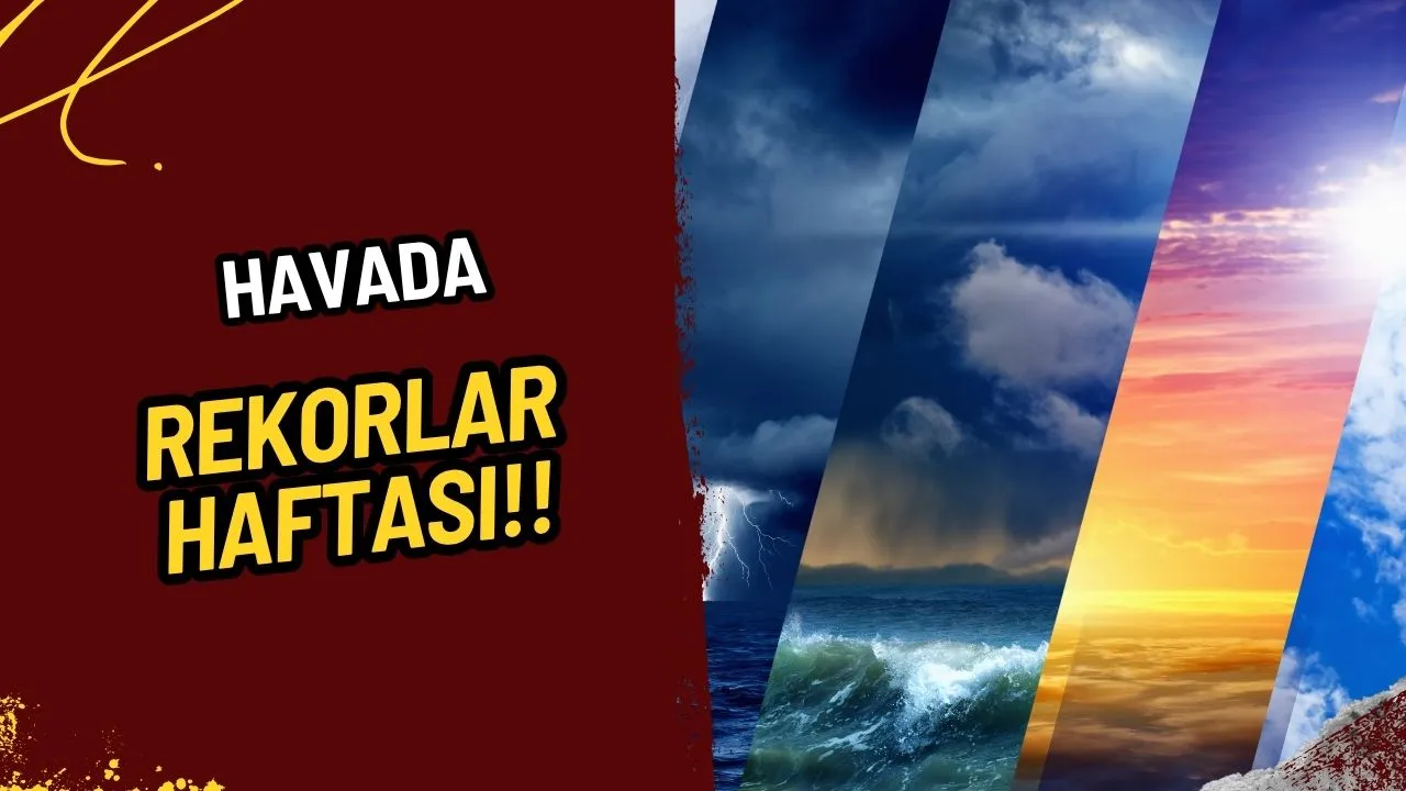 Havada Rekorlar Haftası: Türkiye'de Önce Kavurucu Sıcaklar, Sonra Sert Düşüş!