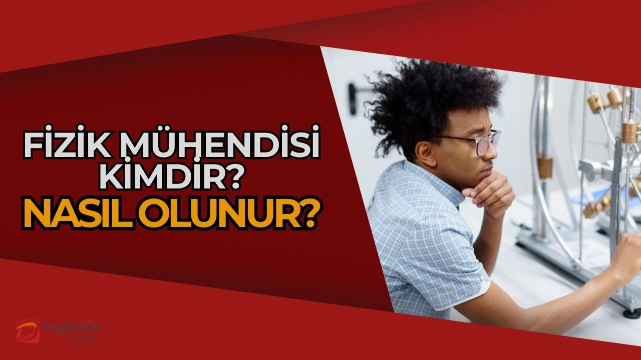 Fizik Mühendisi Kimdir, Nasıl Olunur? Geleceğin Teknolojisini Şekillendiren Meslek!