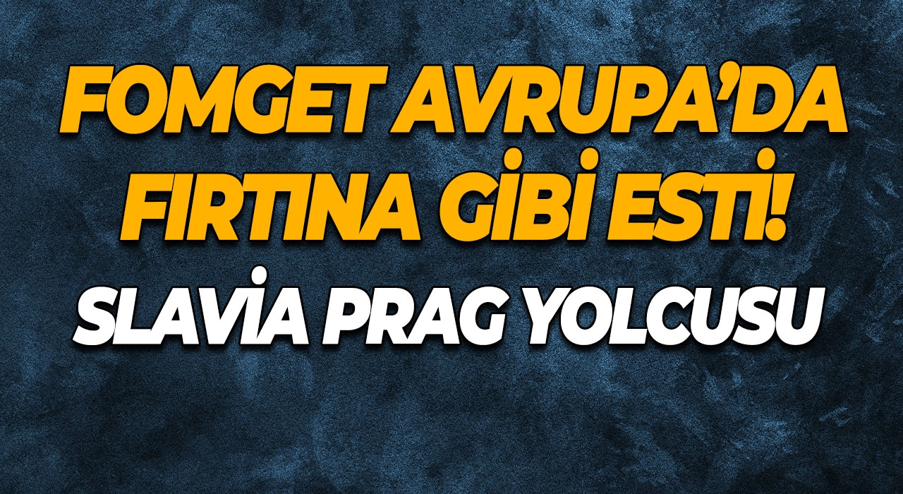 FOMGET Avrupa’da Fırtına Gibi Esti! Slavia Prag Yolcusu