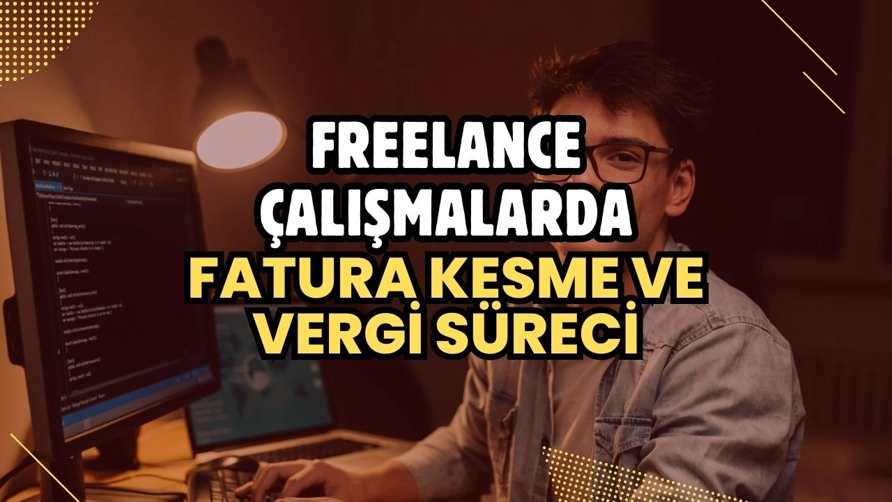 Freelance Çalışmalarda Fatura Kesme ve Vergi Süreci