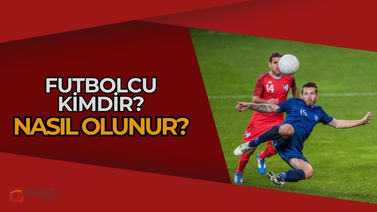 Futbolcu Kimdir, Nasıl Olunur? Sahada Başarıya Giden Yol!