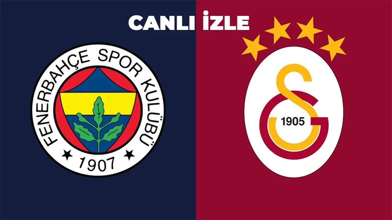 Galatasaray-Fenerbahçe Derbisi Canlı İzle Heyecanı Kaçırmayın!