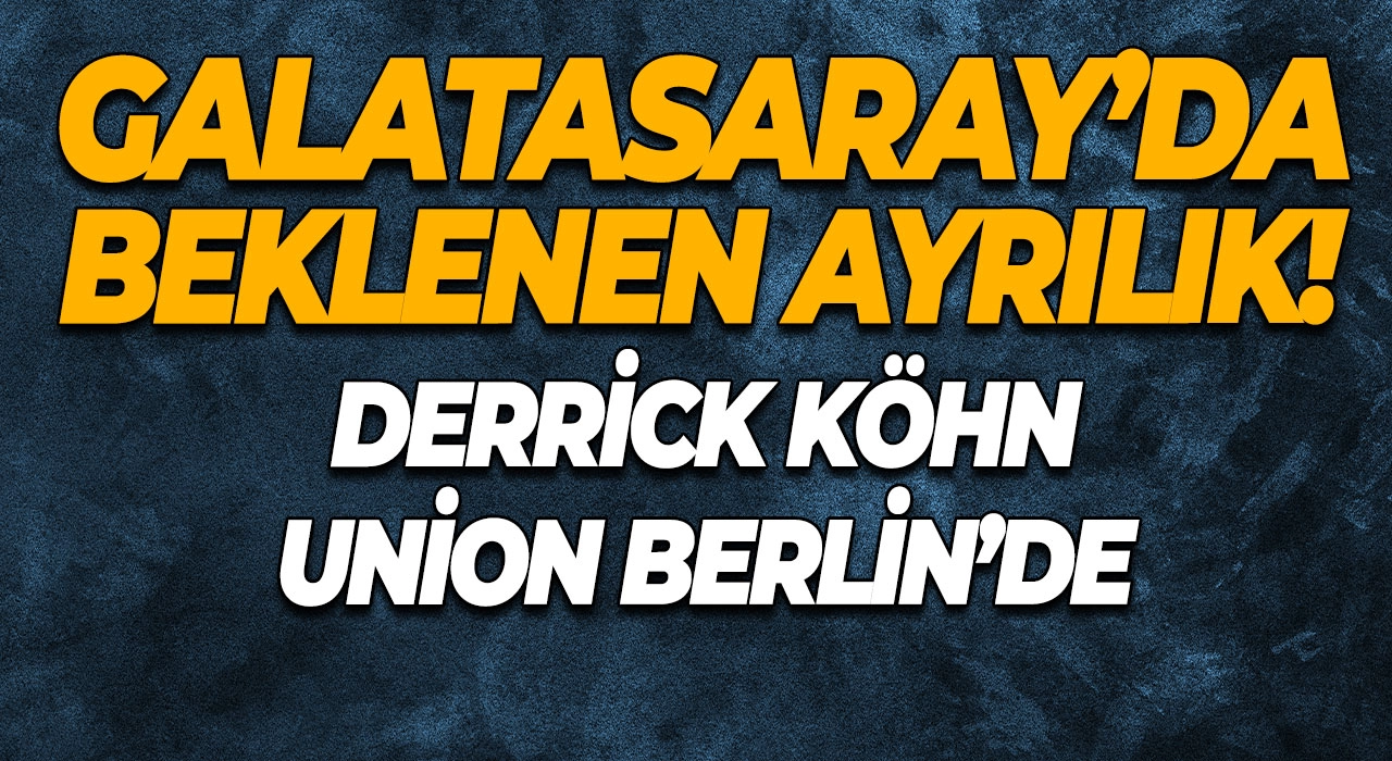 Galatasaray’da beklenen ayrılık! Derrick Köhn Union Berlin’de