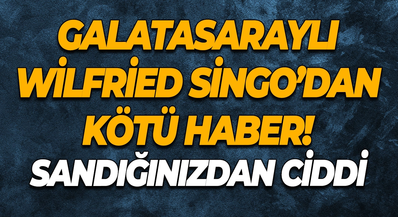 Galatasaraylı Wilfried Singo’dan kötü haber! Sakatlığı sandığınızdan ciddi