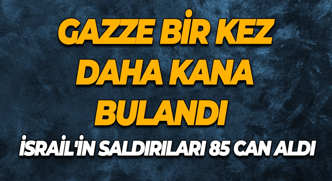 Gazze Bir Kez Daha Kana Bulandı İsrail'in Saldırıları 85 Can Aldı