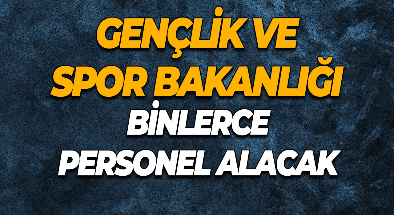 Büyük İstihdam Hamlesi Gençlik ve Spor Bakanlığı 4.400 Personel Alımı Başlıyor