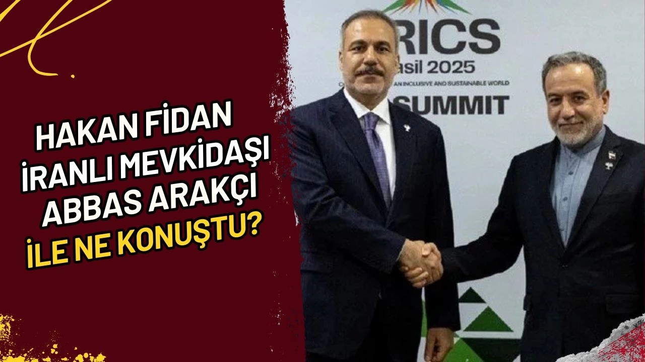 Hakan Fidan İranlı Mevkidaşı Abbas Arakçi ile Ne Konuştu?
