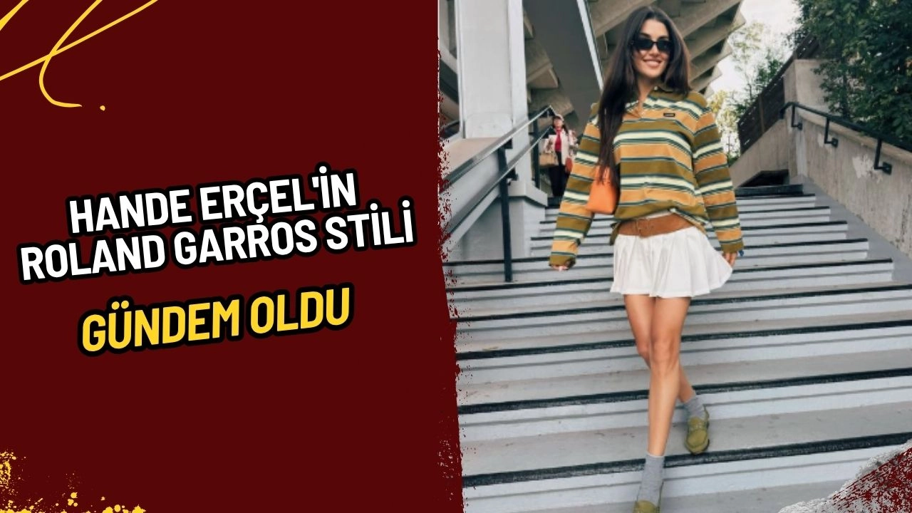 Hande Erçel'in Roland Garros Stili Gündem Oldu: Kombinin Bedeli Dudak Uçuklattı!
