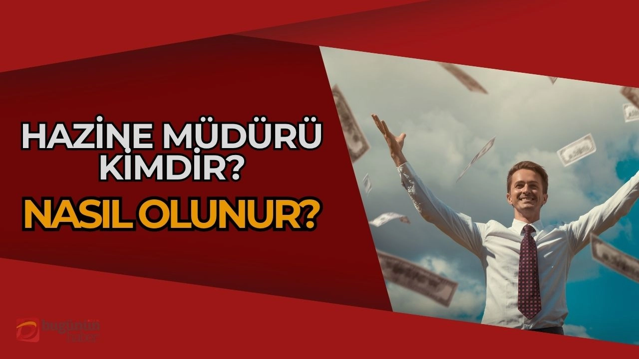 Hazine Müdürü Nedir? Nasıl Olunur? İşte Bilmeniz Gereken Her Şey!