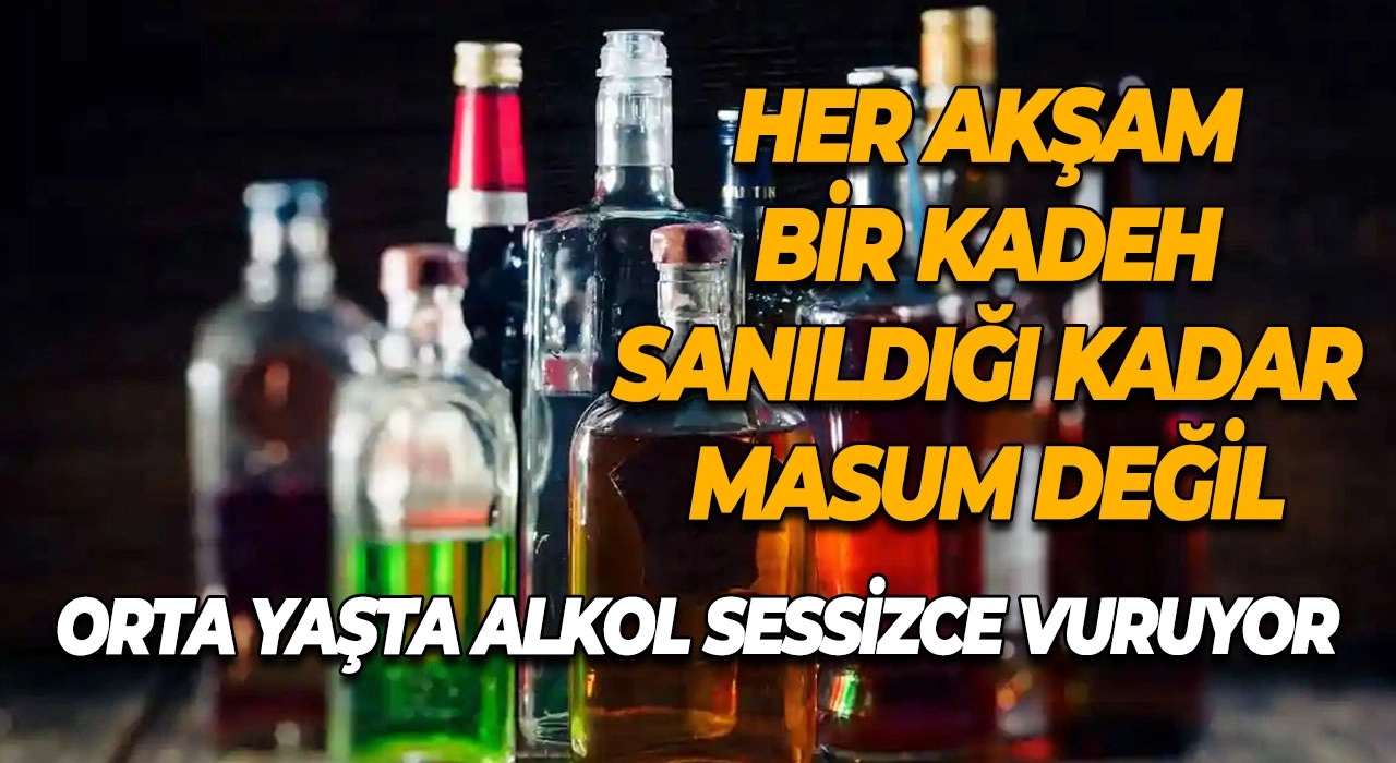 Her Akşam Bir Kadeh Sanıldığı Kadar Masum Değil Orta Yaşta Alkol Sessizce Vuruyor